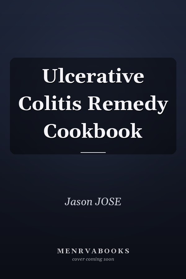 Ulcerative Colitis Remedy Cookbook