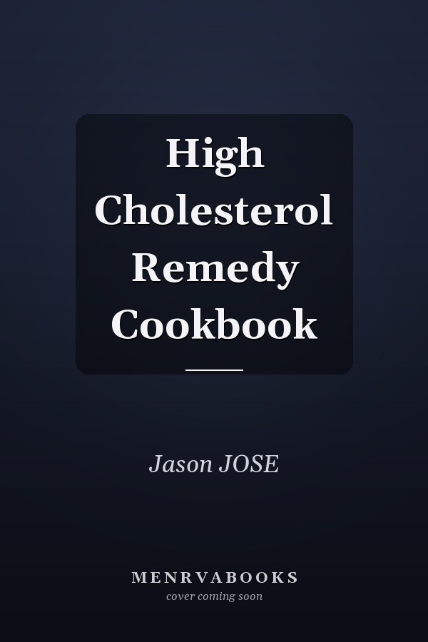 High Cholesterol Remedy Cookbook