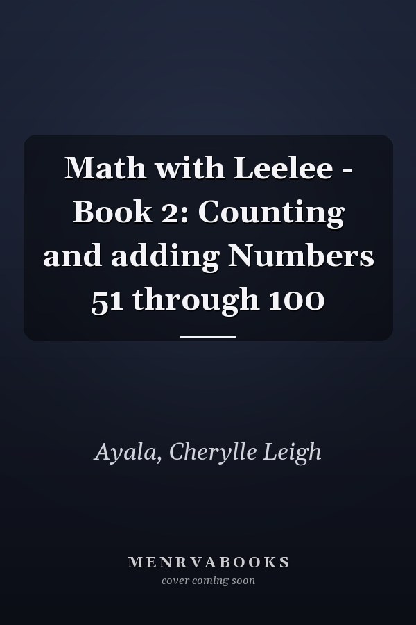 Math with Leelee - Book 2: Counting and adding Numbers 51 through 100