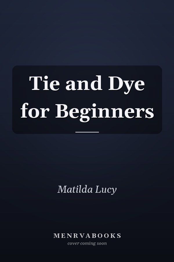 Tie and Dye for Beginners