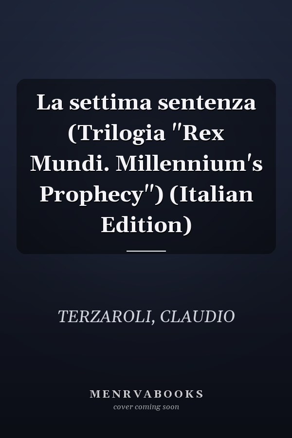 La settima sentenza (Trilogia "Rex Mundi. Millennium's Prophecy") (Italian Edition)