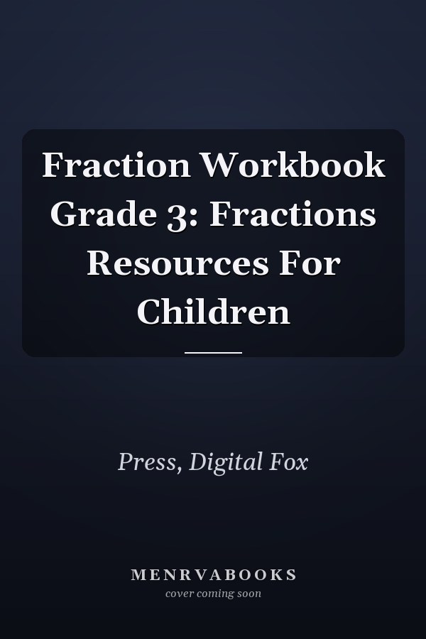 Fraction Workbook Grade 3: Fractions Resources For Children