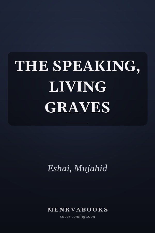 THE SPEAKING, LIVING GRAVES