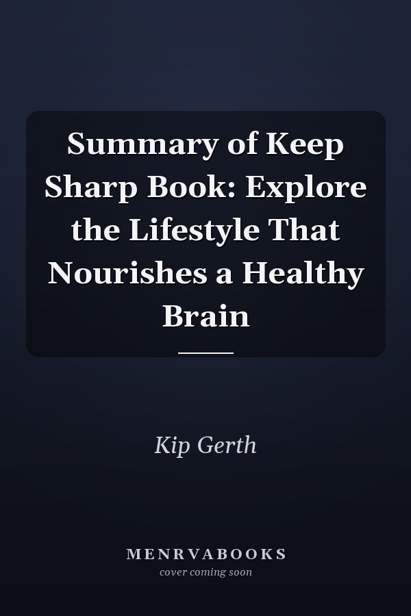 Summary of Keep Sharp Book: Explore the Lifestyle That Nourishes a Healthy Brain