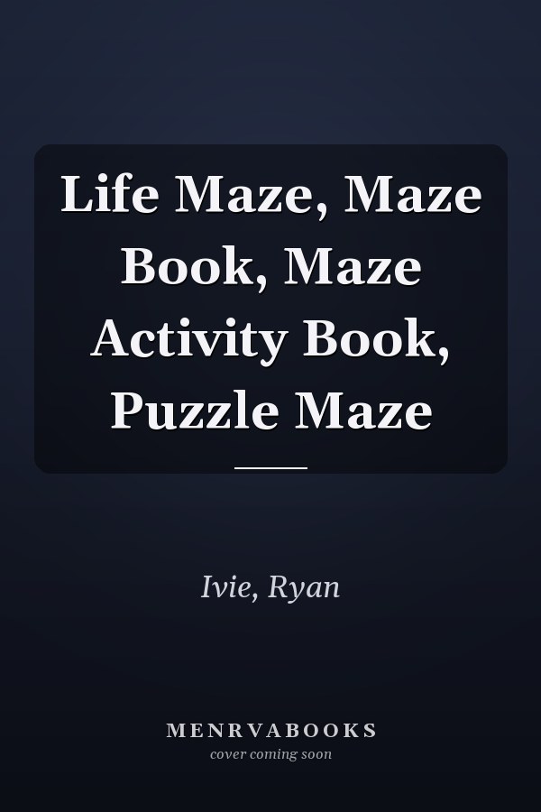 Life Maze, Maze Book, Maze Activity Book, Puzzle Maze