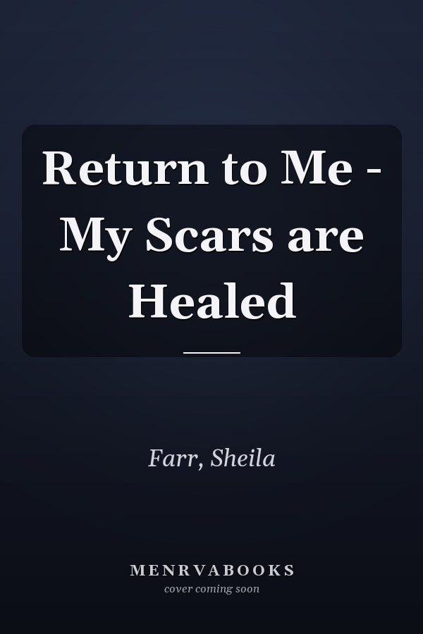 Return to Me - My Scars are Healed