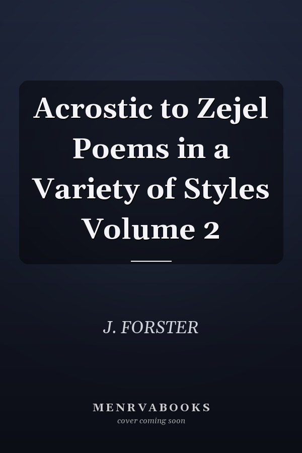 Acrostic to Zejel Poems in a Variety of Styles Volume 2