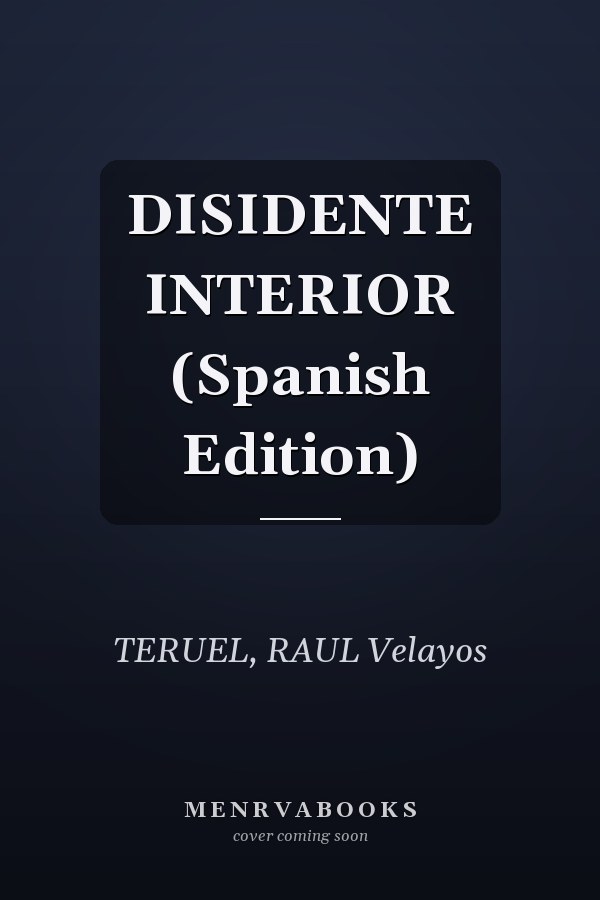 DISIDENTE INTERIOR (Spanish Edition)