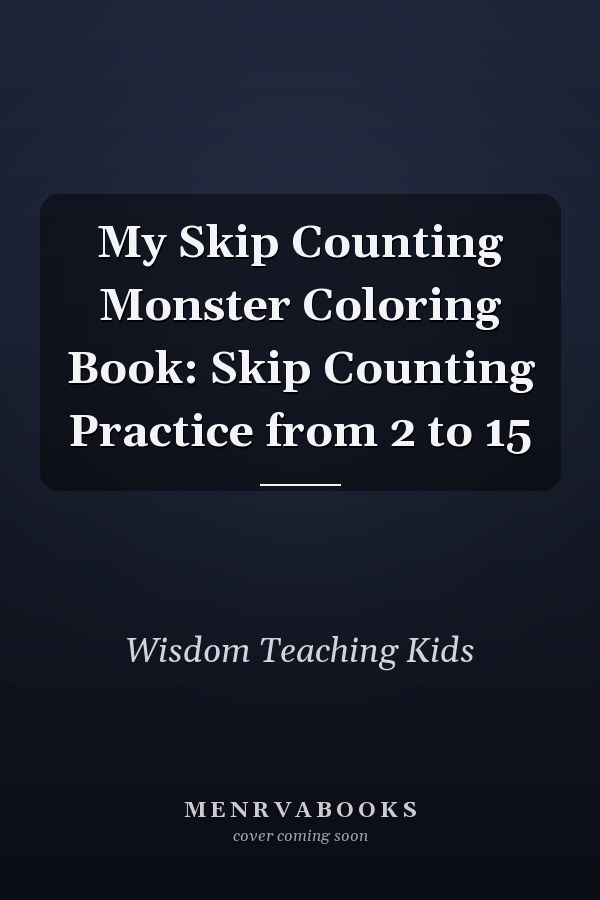 My Skip Counting Monster Coloring Book: Skip Counting Practice from 2 to 15
