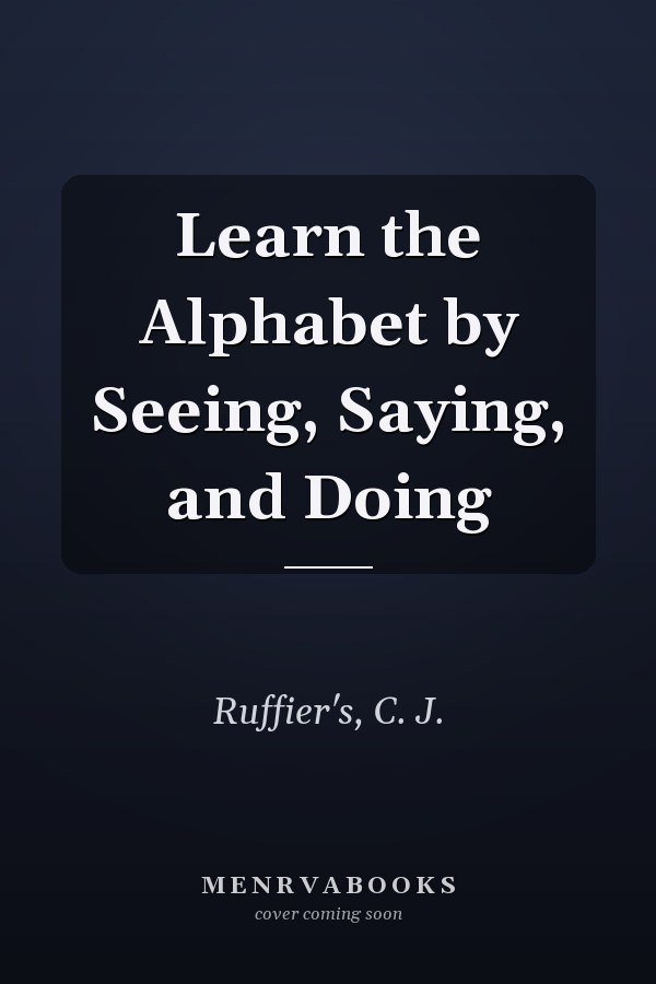 Learn the Alphabet by Seeing, Saying, and Doing