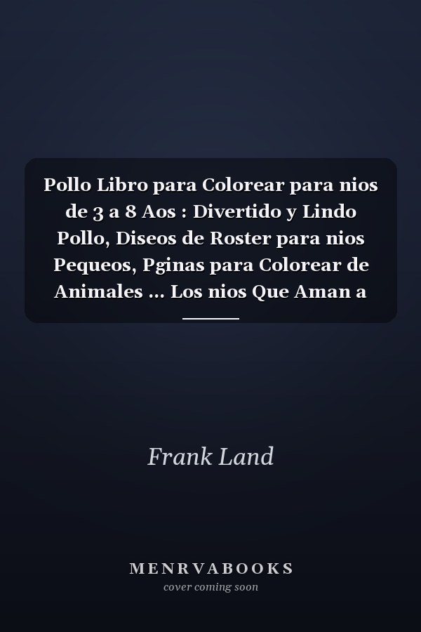 Pollo Libro para Colorear para nios de 3 a 8 Aos : Divertido y Lindo Pollo, Diseos de Roster para nios Pequeos, Pginas para Colorear de Animales ... Los nios Que Aman a Los Pollos, Gallinas