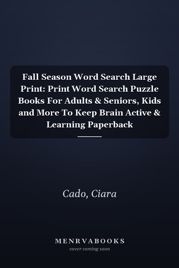 Fall Season Word Search Large Print: Print Word Search Puzzle Books For Adults & Seniors, Kids and More To Keep Brain Active & Learning Paperback