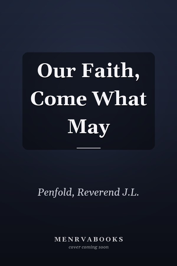 Our Faith, Come What May