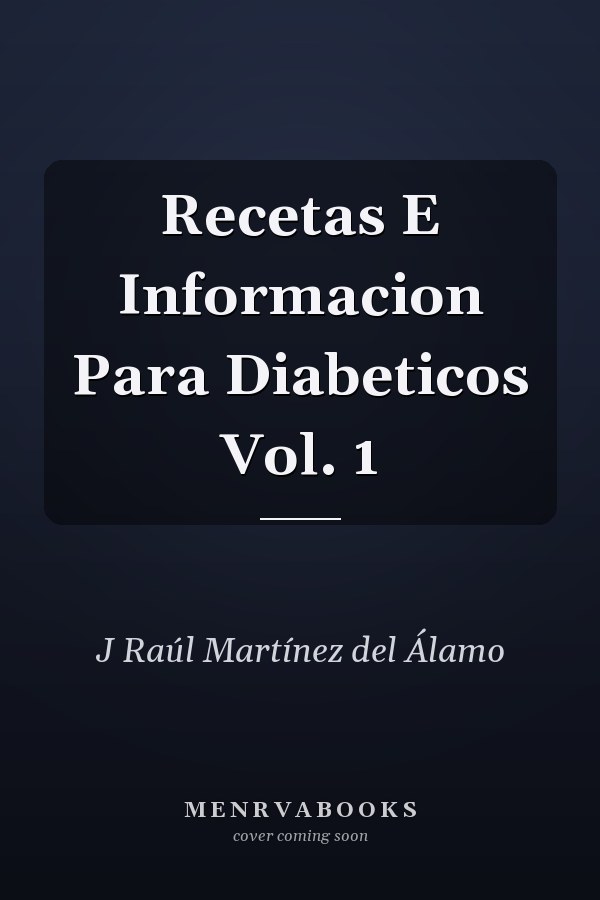 Recetas E Informacion Para Diabeticos Vol. 1
