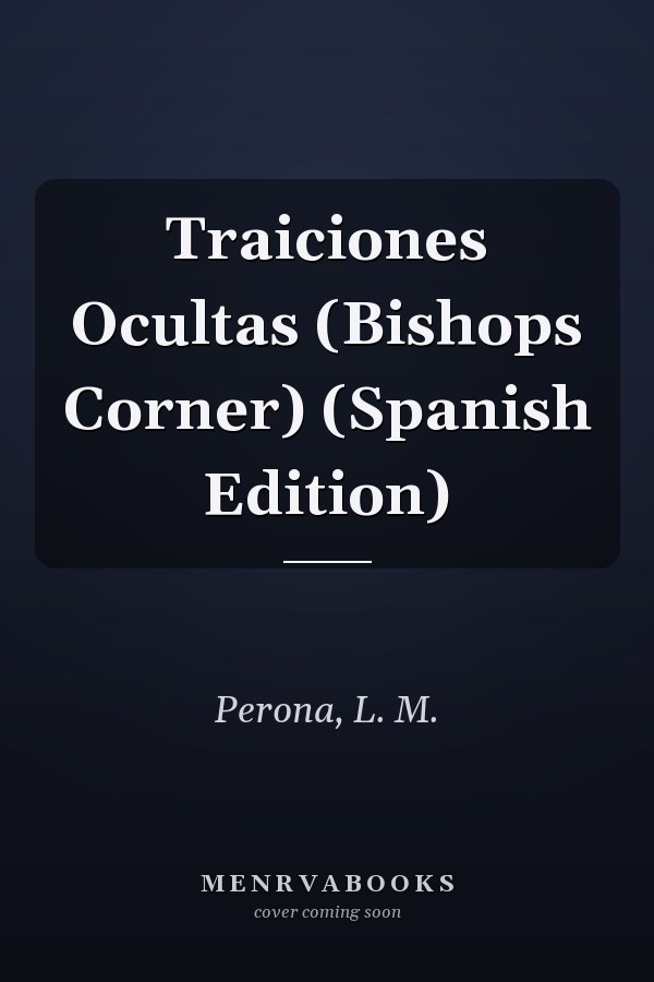 Traiciones Ocultas (Bishops Corner) (Spanish Edition)