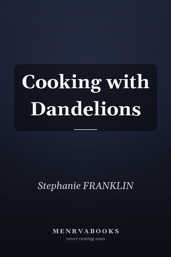 Cooking with Dandelions