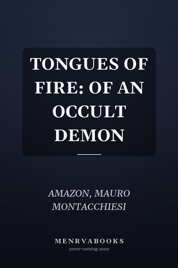 TONGUES OF FIRE: OF AN OCCULT DEMON
