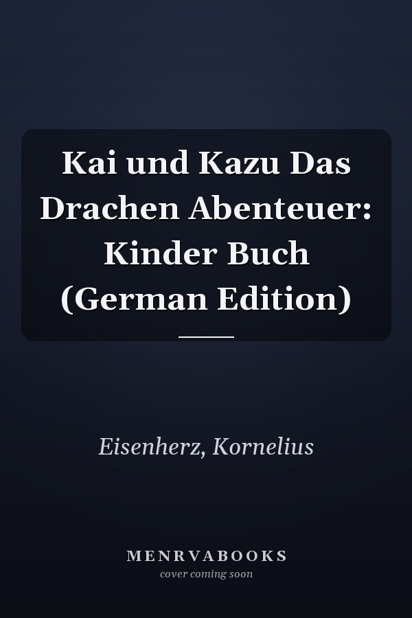 Kai und Kazu Das Drachen Abenteuer: Kinder Buch (German Edition)