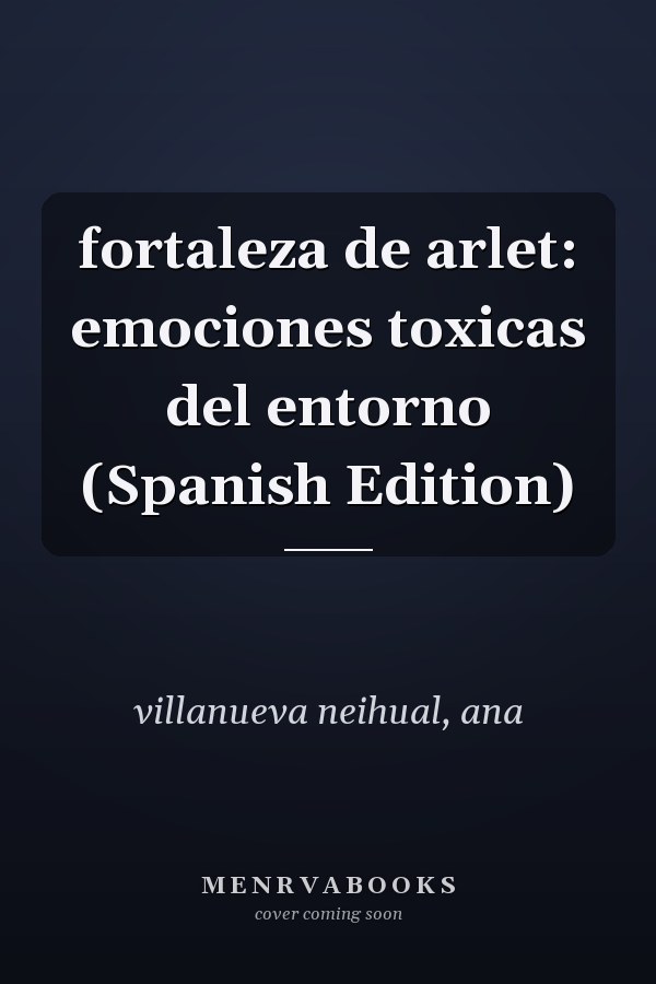 fortaleza de arlet: emociones toxicas del entorno (Spanish Edition)