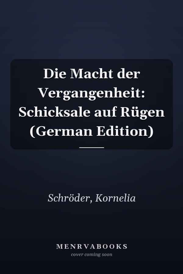 Die Macht der Vergangenheit: Schicksale auf Rügen (German Edition)