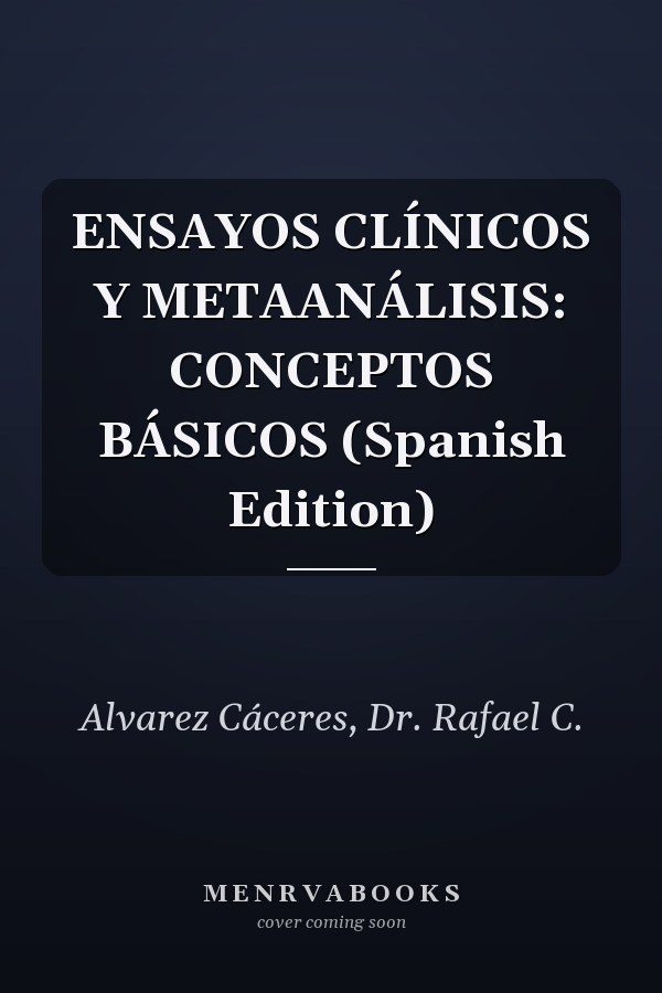 ENSAYOS CLÍNICOS Y METAANÁLISIS: CONCEPTOS BÁSICOS (Spanish Edition)