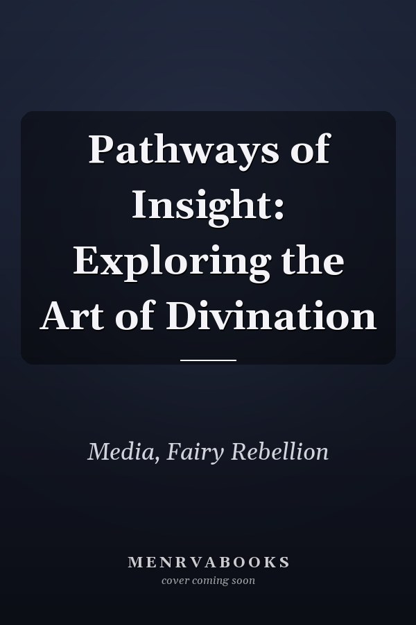 Pathways of Insight: Exploring the Art of Divination