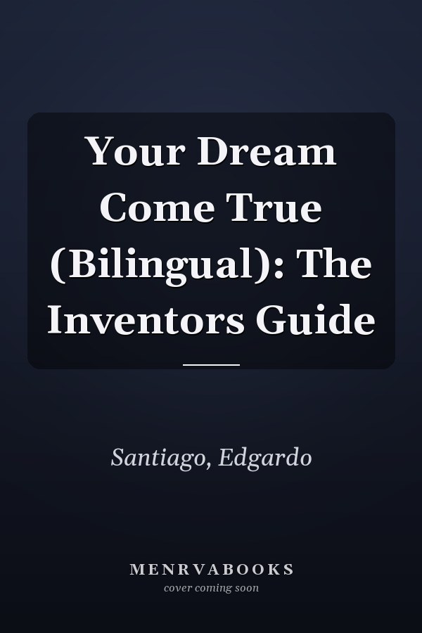 Your Dream Come True (Bilingual): The Inventors Guide