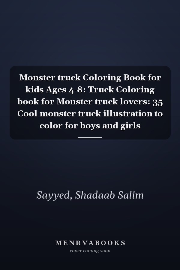 Monster truck Coloring Book for kids Ages 4-8: Truck Coloring book for Monster truck lovers: 35 Cool monster truck illustration to color for boys and girls