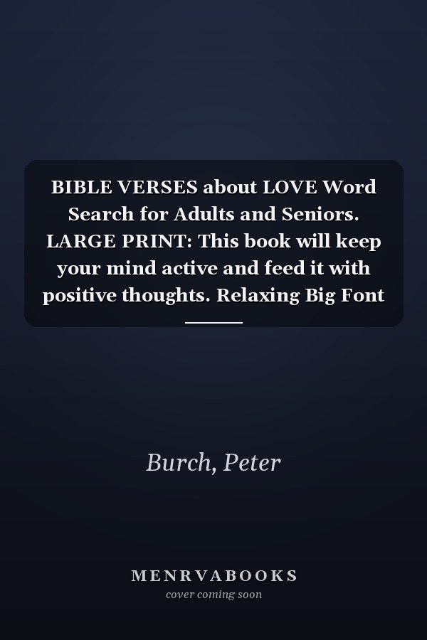 BIBLE VERSES about LOVE Word Search for Adults and Seniors. LARGE PRINT: This book will keep your mind active and feed it with positive thoughts. Relaxing Big Font Word find Puzzles (Wordsearch Book)