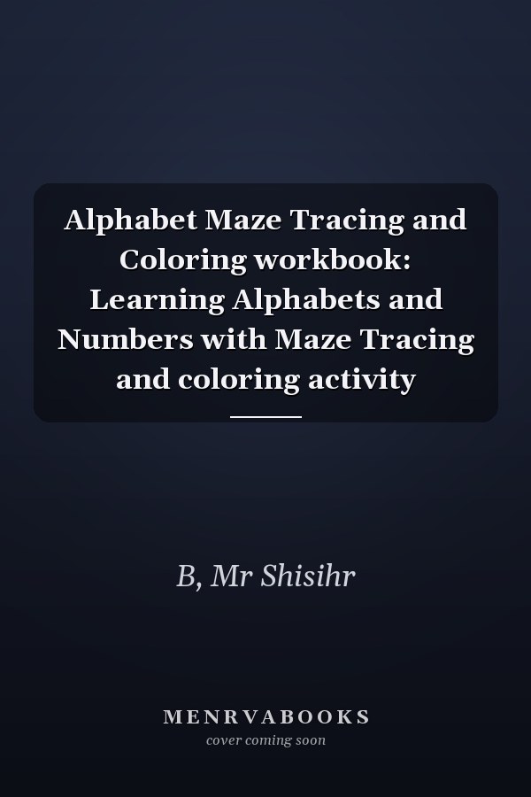 Alphabet Maze Tracing and Coloring workbook: Learning Alphabets and Numbers with Maze Tracing and coloring activity