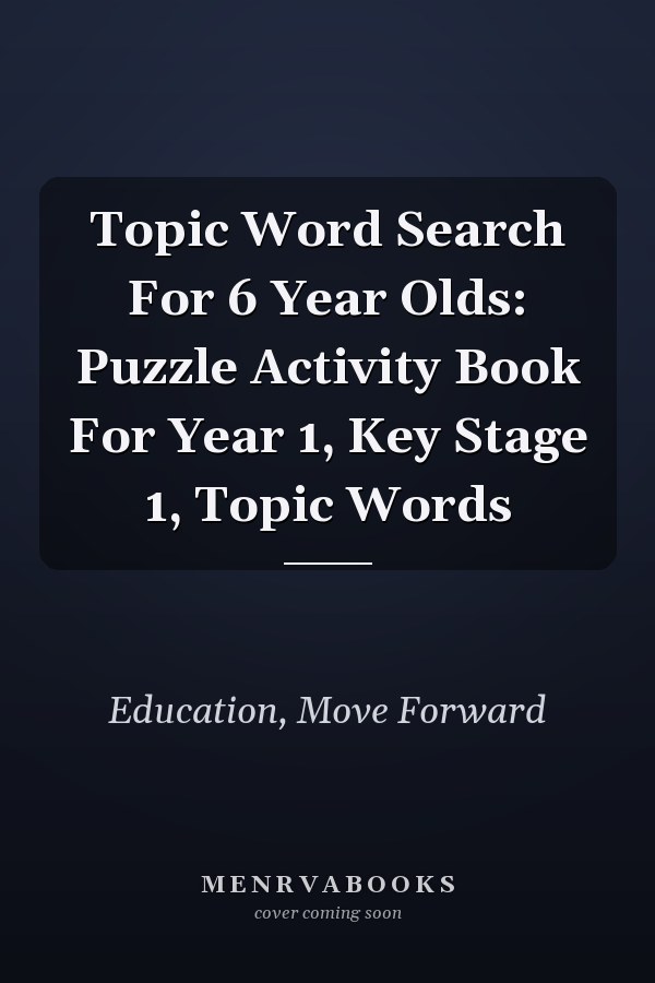 Topic Word Search For 6 Year Olds: Puzzle Activity Book For Year 1, Key Stage 1, Topic Words