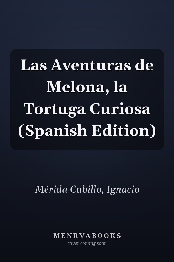 Las Aventuras de Melona, la Tortuga Curiosa (Spanish Edition)