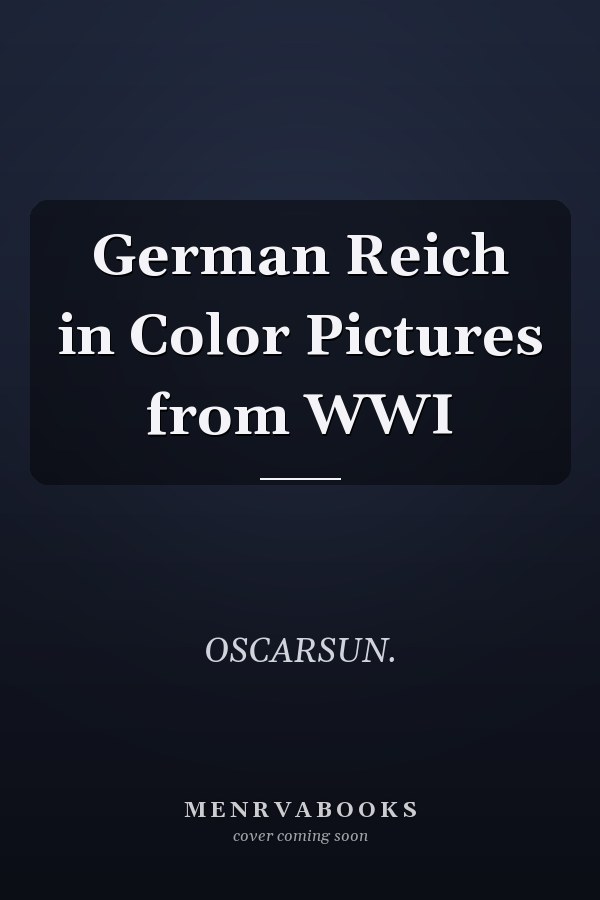 German Reich in Color Pictures from WWI