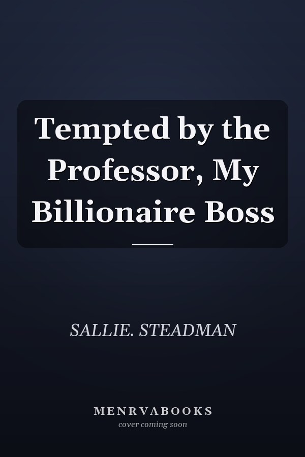 Tempted by the Professor, My Billionaire Boss