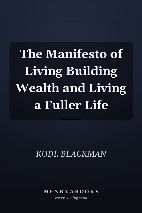 The Manifesto of Living Building Wealth and Living a Fuller Life