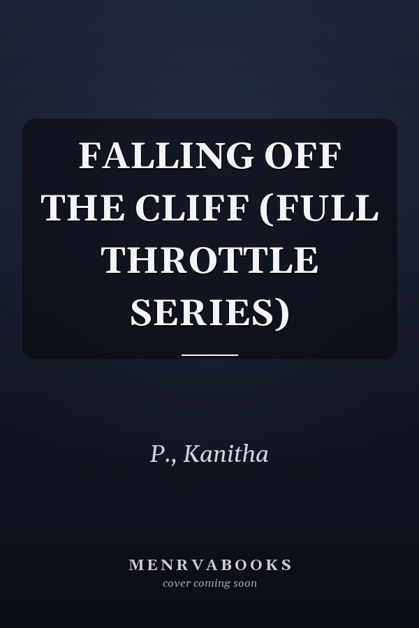 FALLING OFF THE CLIFF (FULL THROTTLE SERIES)