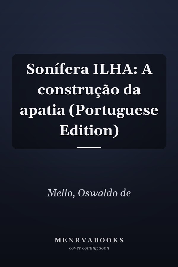 Sonífera ILHA: A construção da apatia (Portuguese Edition)
