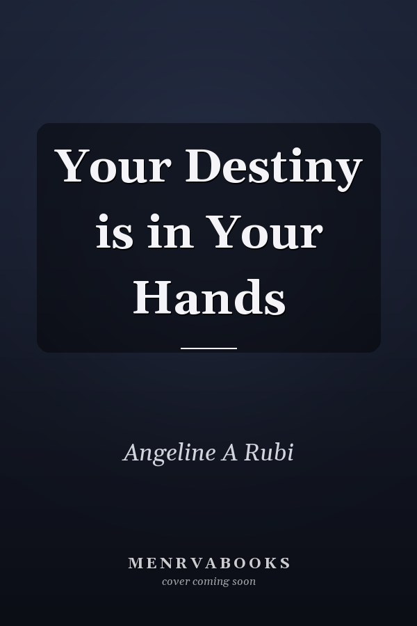 Your Destiny is in Your Hands