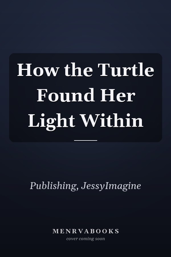 How the Turtle Found Her Light Within