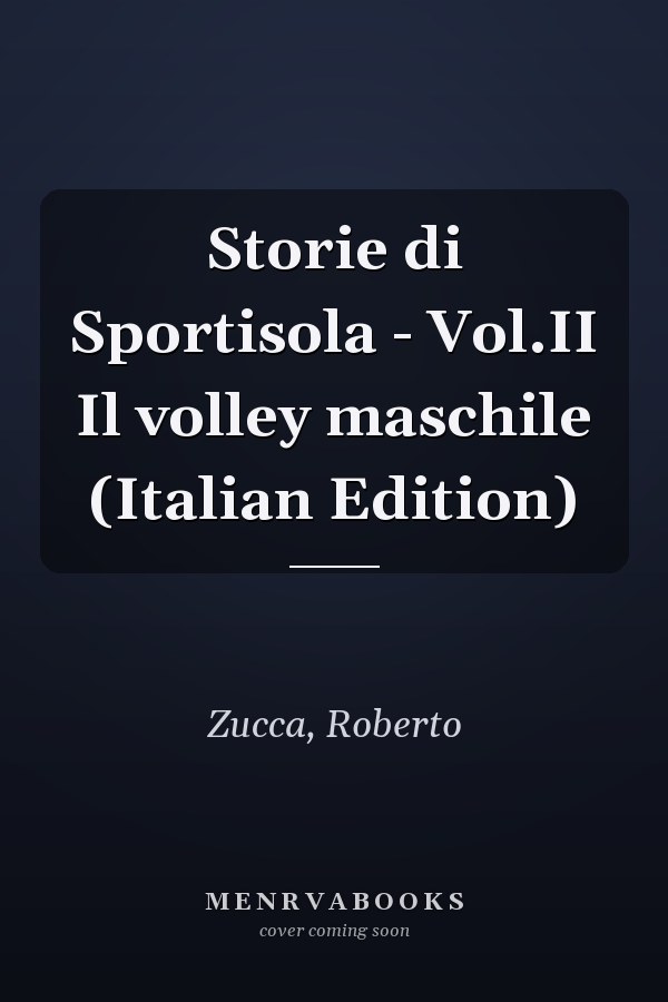Storie di Sportisola - Vol.II Il volley maschile (Italian Edition)