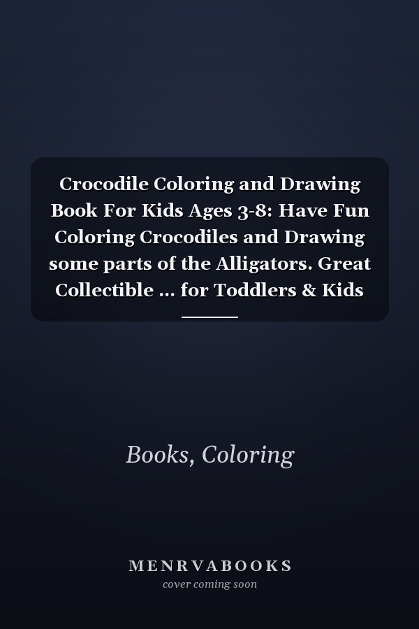 Crocodile Coloring and Drawing Book For Kids Ages 3-8: Have Fun Coloring Crocodiles and Drawing some parts of the Alligators. Great Collectible ... for Toddlers & Kids (Animals Collection)