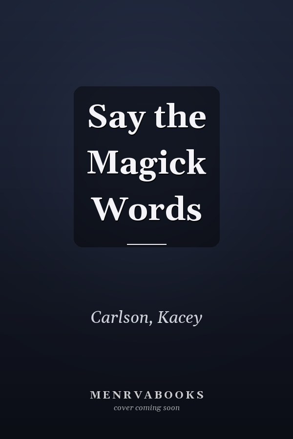 Say the Magick Words