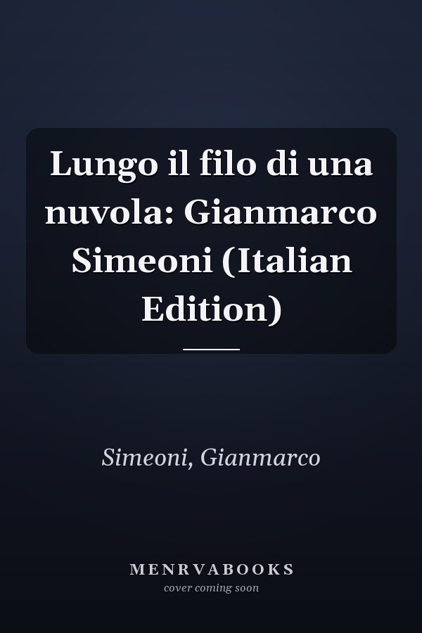 Lungo il filo di una nuvola: Gianmarco Simeoni (Italian Edition)