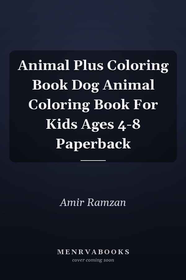 Animal Plus Coloring Book Dog Animal Coloring Book For Kids Ages 4-8 Paperback