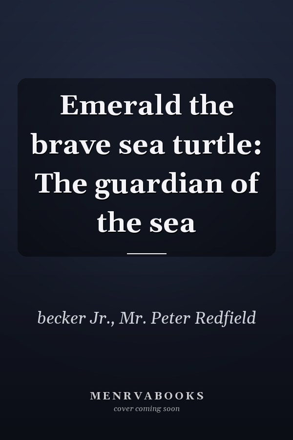 Emerald the brave sea turtle: The guardian of the sea