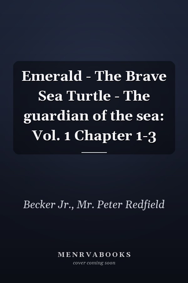 Emerald - The Brave Sea Turtle - The guardian of the sea: Vol. 1 Chapter 1-3
