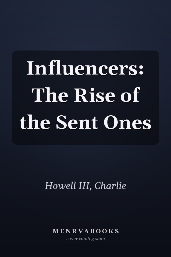 Influencers: The Rise of the Sent Ones