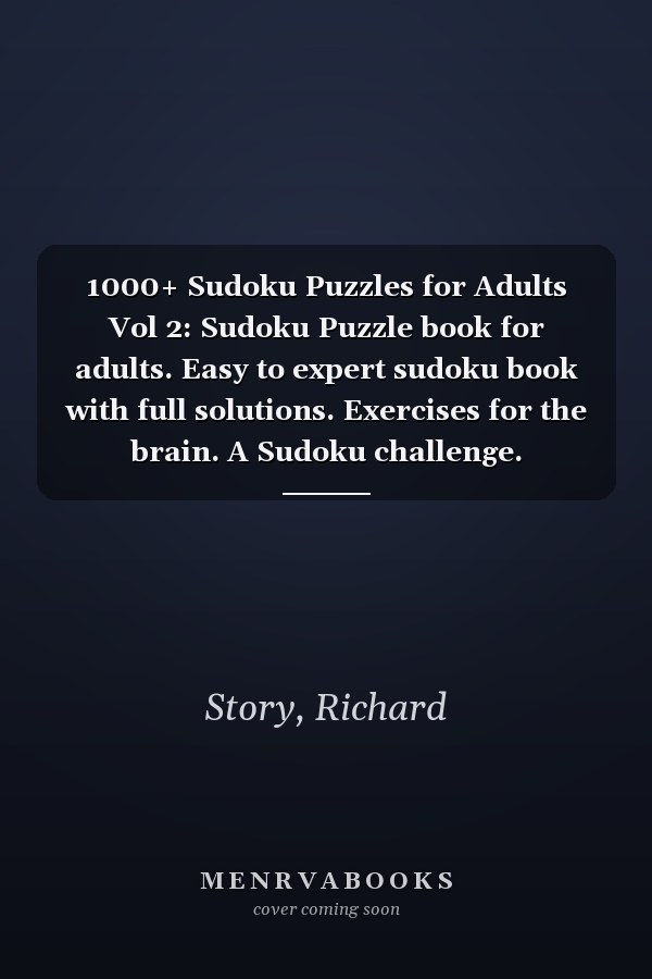 1000+ Sudoku Puzzles for Adults Vol 2: Sudoku Puzzle book for adults. Easy to expert sudoku book with full solutions. Exercises for the brain. A Sudoku challenge.