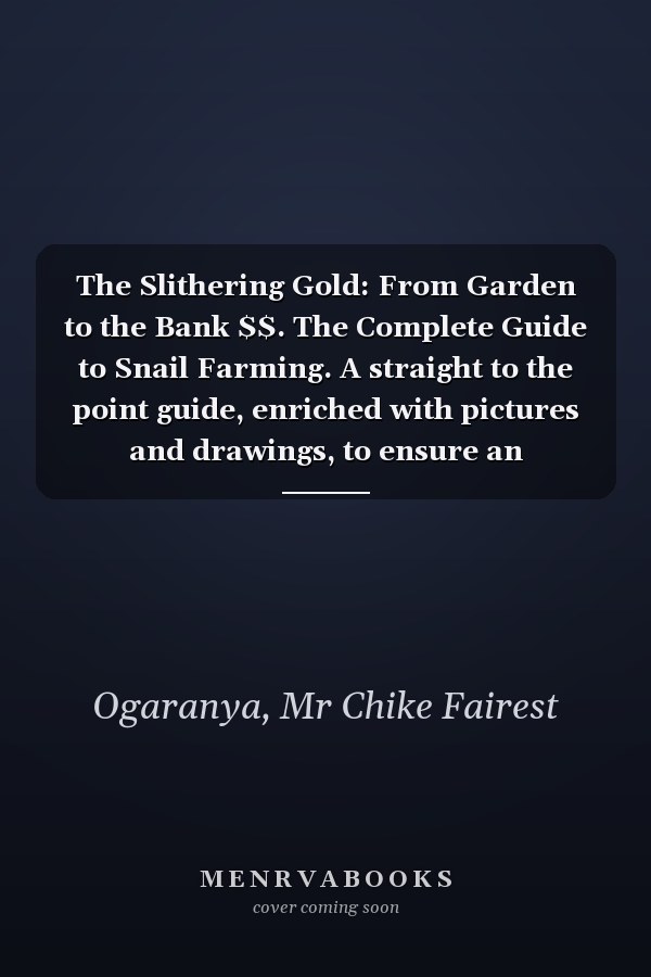 The Slithering Gold: From Garden to the Bank $$. The Complete Guide to Snail Farming. A straight to the point guide, enriched with pictures and drawings, to ensure an enjoyable reading experience.