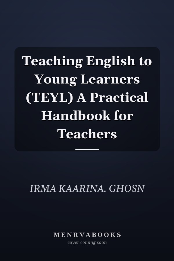 Teaching English to Young Learners (TEYL) A Practical Handbook for Teachers